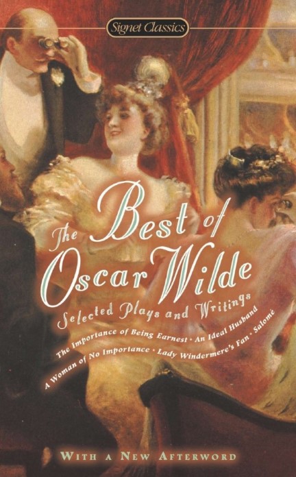 The Best of Oscar Wilde Selected Plays and Writings Signet Classics - 0