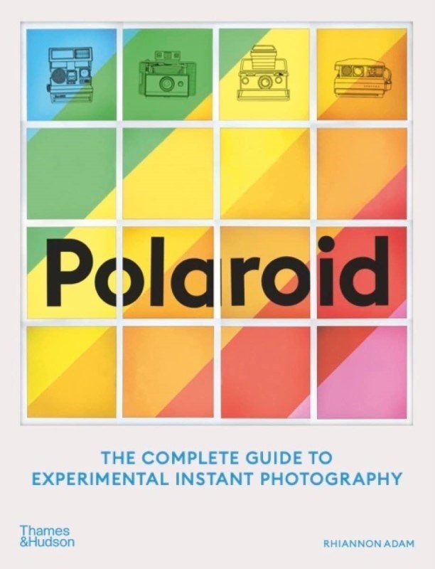 تصویر  Polaroid The Complete Guide to Experimental Instant Photography